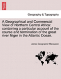 Geographical and Commercial View of Northern Central Africa