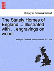 Llewellynn Frederick William William, S C Hall - Stately Homes of England ... Illustrated with ... Engravings on Wood., Häftad