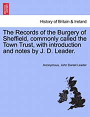 Anonymous, John Daniel Leader - Records of the Burgery of Sheffield, commonly called the Town Trust, with introduction and notes by J. D. Leader., Häftad. Tillgänglighet: Lägg i varukorg