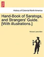 Richard Lamb Allen - Hand-Book of Saratoga, and Strangers' Guide. [With Illustrations.], Häftad. Tillgänglighet: Lägg i varukorg