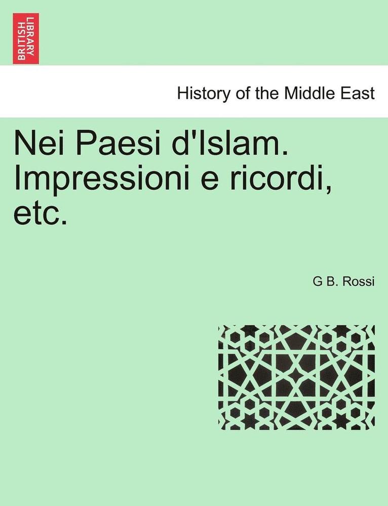G. B. Rossi - Nei Paesi D'Islam. Impressioni E Ricordi, Etc., Häftad