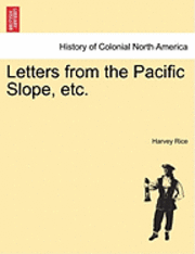 Harvey Rice - Letters from the Pacific Slope, Etc., Häftad. Tillgänglighet: Lägg i varukorg