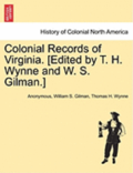 Colonial Records of Virginia. [Edited by T. H. Wynne and W. S. Gilman.]
