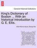 King's Dictionary of Boston ... With an historical introduction by G. E. Ellis.