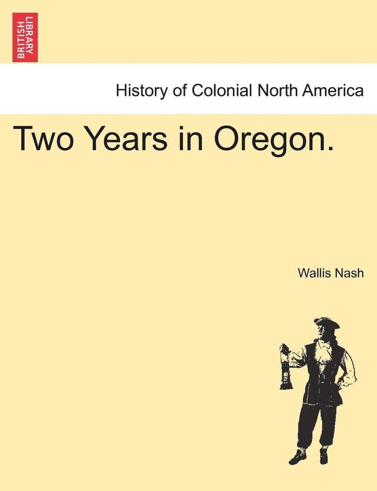 Wallis Nash - Two Years in Oregon., Häftad