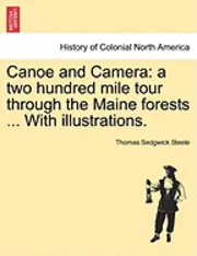 Thomas Sedgwick Steele - Canoe and Camera, Häftad. Tillgänglighet: Lägg i varukorg