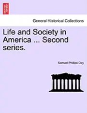 Samuel Phillips Day - Life and Society in America ... Second Series., Häftad. Tillgänglighet: Lägg i varukorg