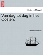 Van dag tot dag in het Oosten.
