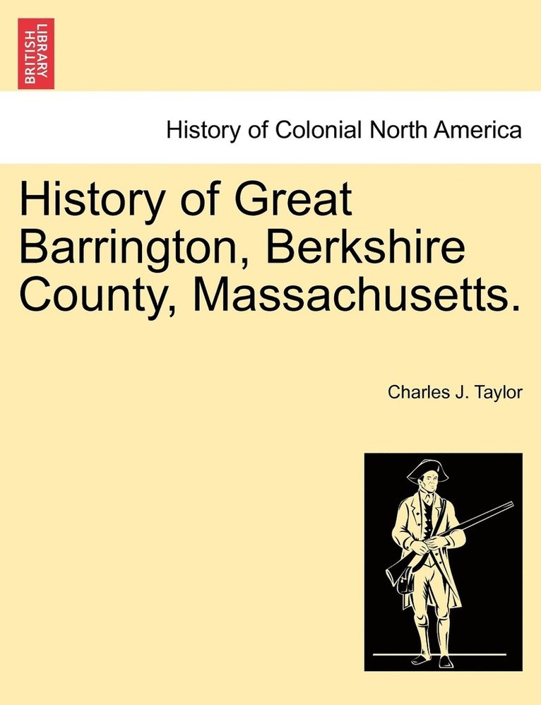 Charles J Taylor - History of Great Barrington, Berkshire County, Massachusetts., Häftad