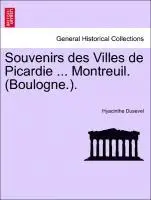 Hyacinthe Dusevel - Souvenirs Des Villes de Picardie ... Montreuil. (Boulogne.)., Häftad. Tillgänglighet: Lägg i varukorg