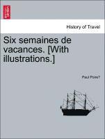 Paul Poire - Six Semaines de Vacances. [With Illustrations.], Häftad. Tillgänglighet: Lägg i varukorg