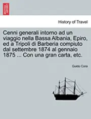 Guido Cora - Cenni Generali Intorno Ad Un Viaggio Nella Bassa Albania, Epiro, Ed a Tripoli Di Barberia Compiuto Dal Settembre 1874 Al Gennaio 1875 ... Con Una Gran, Häftad. Tillgänglighet: Lägg i varukorg