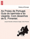 As Praias de Portugal. Guia Do Banhista E Do Viajante. Com Desenhos de E. Pimentel.