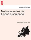 Melhoramentos de Lisboa E Seu Porto. Vol. I.