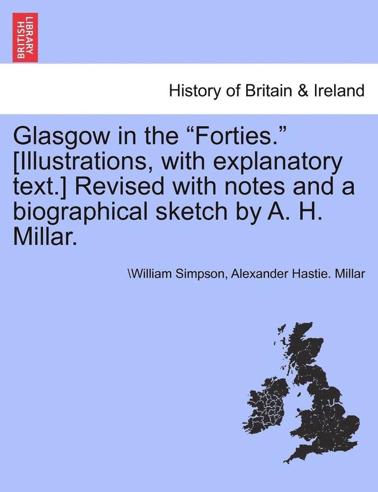 William Simpson, Alexander Hastie Millar - Glasgow in the Forties. [Illustrations, with Explanatory Text.] Revised with Notes and a Biographical Sketch by A. H. Millar., Häftad. Tillgänglighet: Lägg i varukorg