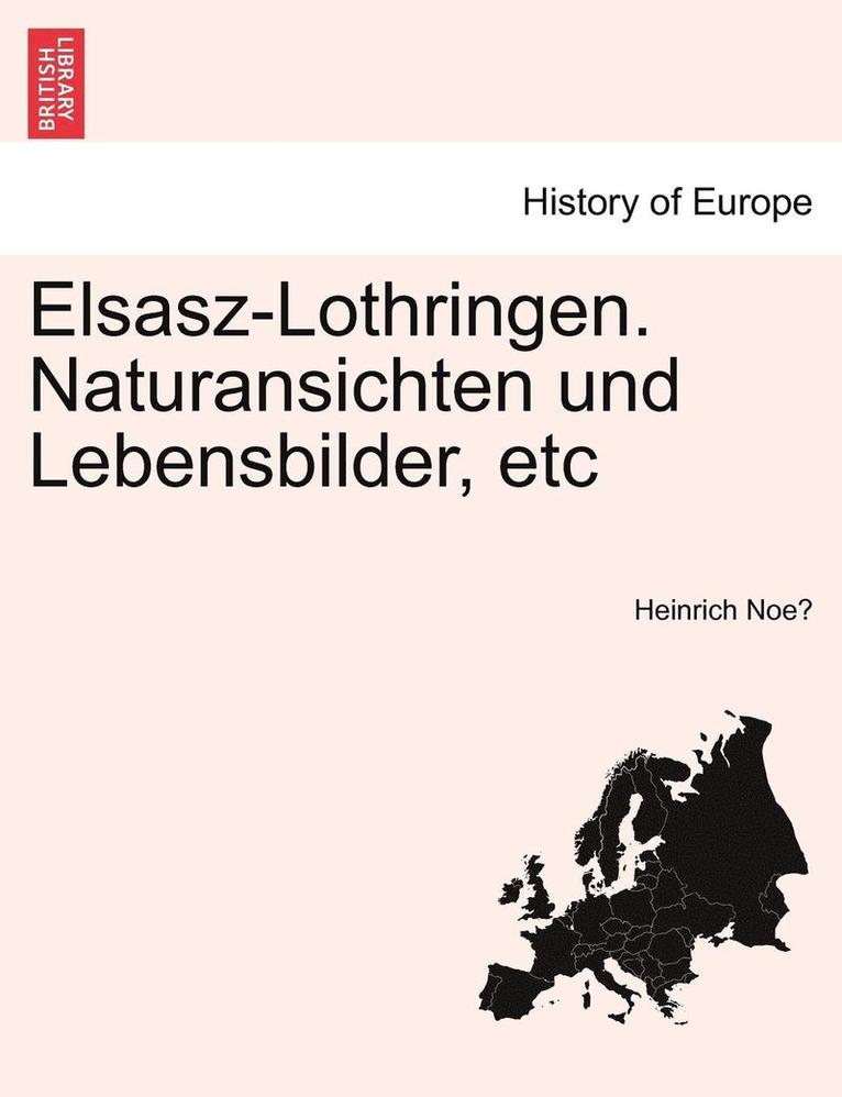 Heinrich Noe - Elsasz-Lothringen. Naturansichten Und Lebensbilder, Etc, Häftad