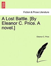 A Lost Battle. [By Eleanor C. Price. a Novel.]