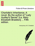 Charlotte's Inheritance. a Novel. by the Author of Lady Audley's Secret [I.E. Mary Elizabeth Braddon] ... Fifth Edition. Vol. II