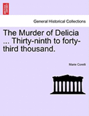 Marie Corelli - The Murder of Delicia ... Thirty-Ninth to Forty-Third Thousand., Häftad