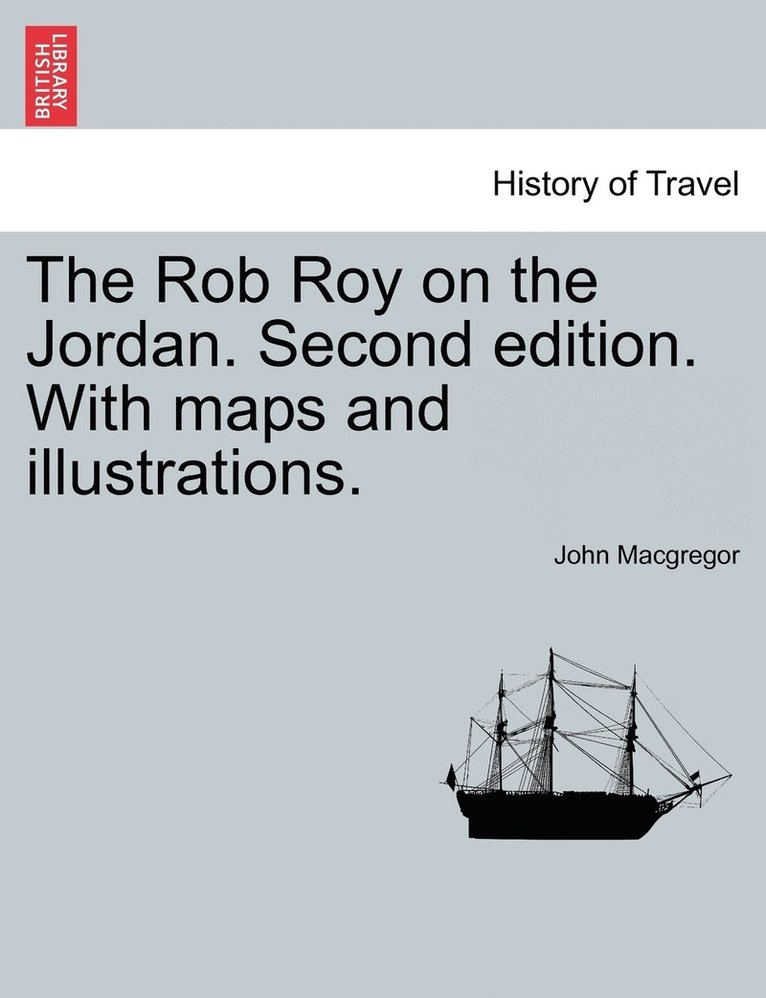 John MacGregor - Rob Roy on the Jordan. Second edition. With maps and illustrations., Häftad