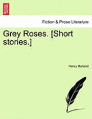Grey Roses. [Short Stories.]