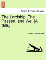 Frederick Thomas Jane - Lordship, the Passen, and We. [A Tale.], Häftad. Tillgänglighet: Lägg i varukorg