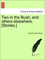 Two in the Bush, and Others Elsewhere. [Stories.]
