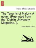 Tenants of Malory. a Novel. (Reprinted from the Dublin University Magazine.). Vol. III.
