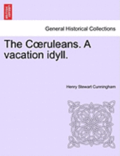 The C Ruleans. a Vacation Idyll. Vol. I.
