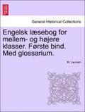 Engelsk L Sebog for Mellem- Og H Jere Klasser. F Rste Bind. Med Glossarium.