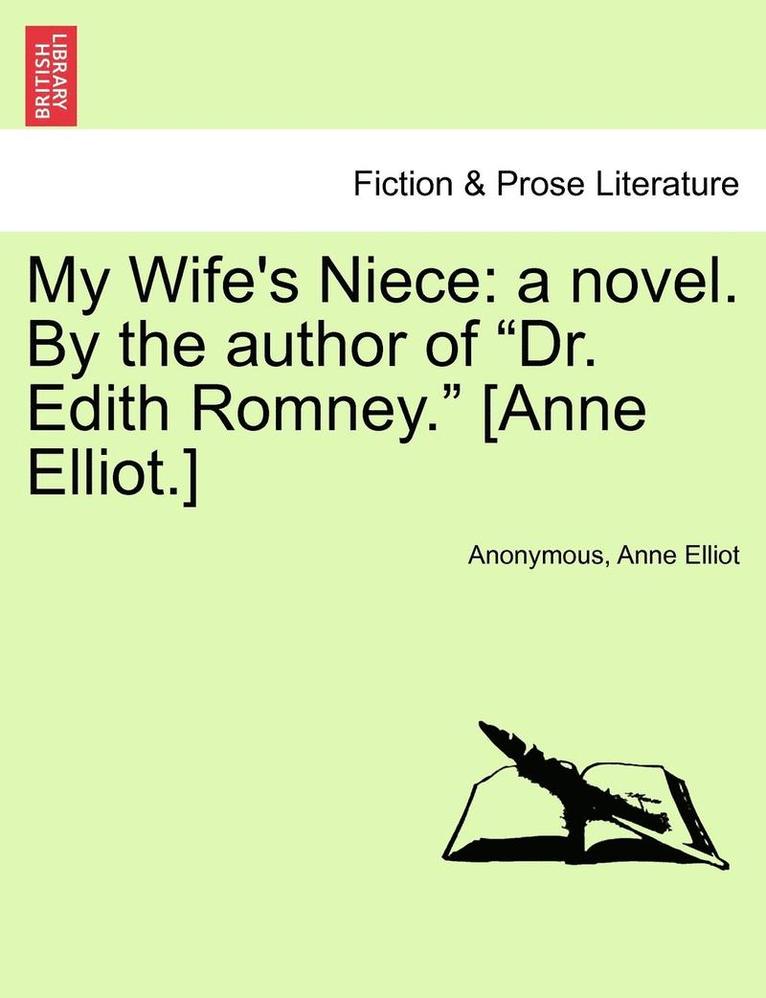 Anonymous, Anne Elliot - My Wife's Niece: A Novel. by the Author of "Dr. Edith Romney." [Anne Elliot.], Häftad. Tillgänglighet: Lägg i varukorg