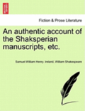 An Authentic Account of the Shaksperian Manuscripts, Etc.