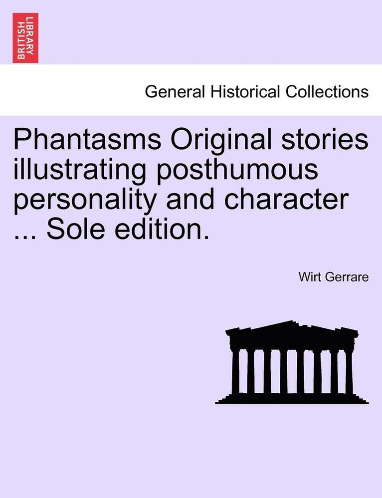 Wirt Gerrare - Phantasms Original Stories Illustrating Posthumous Personality and Character ... Sole Edition., Häftad