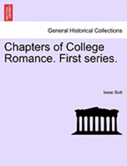 Isaac Butt - Chapters of College Romance. First Series., Häftad
