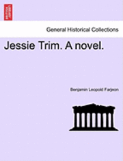 B L Farjeon - Jessie Trim. a Novel., Häftad