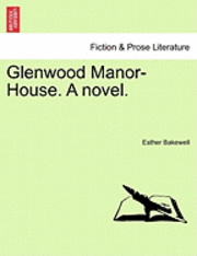 Esther Bakewell - Glenwood Manor-House. a Novel., Häftad. Tillgänglighet: Lägg i varukorg