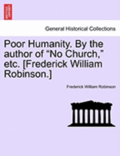 Poor Humanity. by the Author of 'No Church,' Etc. [Frederick William Robinson.]