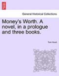 Money's Worth. a Novel, in a Prologue and Three Books. Vol. III.