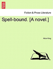 Alice King - Spell-Bound. [A Novel.], Häftad. Tillgänglighet: Lägg i varukorg