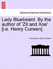 Anonymous, Henry Curwen - Lady Bluebeard. by the Author of 'Zit and Xoe' [I.E. Henry Curwen]., Häftad