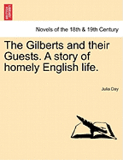 Julia Day - The Gilberts and Their Guests. a Story of Homely English Life., Häftad. Tillgänglighet: Lägg i varukorg