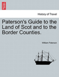 Paterson's Guide to the Land of Scot and to the Border Counties.