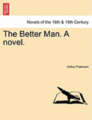 Arthur Paterson - The Better Man. a Novel., Häftad. Tillgänglighet: Lägg i varukorg