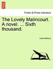 Helen Mathers - Lovely Malincourt. a Novel. ... Sixth Thousand., Häftad. Tillgänglighet: Lägg i varukorg