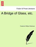 A Bridge of Glass, Etc.