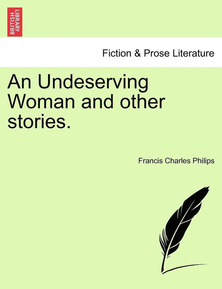 Francis Charles Philips - Undeserving Woman and Other Stories., Häftad. Tillgänglighet: Lägg i varukorg