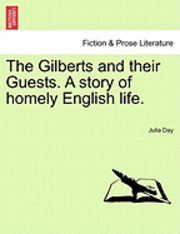 Julia Day - Gilberts and Their Guests. a Story of Homely English Life., Häftad. Tillgänglighet: Lägg i varukorg