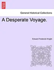 Edward Frederick Knight - A Desperate Voyage., Häftad. Tillgänglighet: Lägg i varukorg