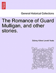 The Romance of Guard Mulligan, and Other Stories.