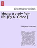 Ideala: A Study from Life. [By S. Grand.]
